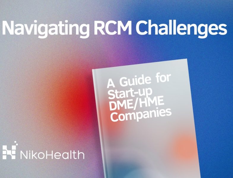 Navigating RCM Challenges A Guide for Start-up DME HME Companies